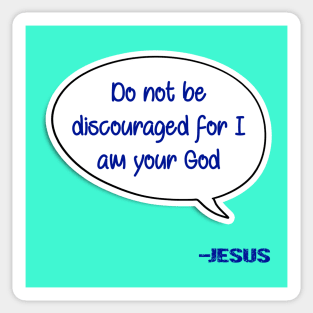 Bible quote "Do not be discouraged for I am your God" Jesus in blue Christian design Sticker